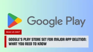 Google's Play Store Set for Major App Deletion