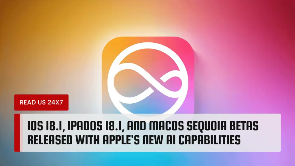 iOS 18.1, iPadOS 18.1, and macOS Sequoia Betas Released with Apple's New AI Capabilities