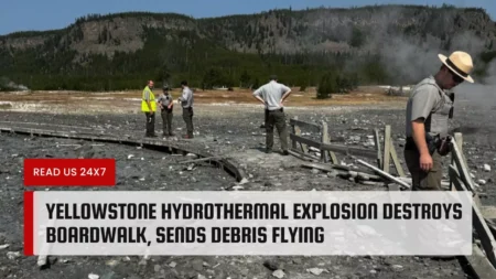 Yellowstone Hydrothermal Explosion Destroys Boardwalk, Sends Debris Flying