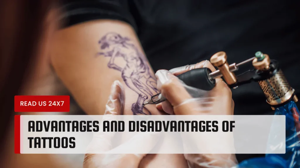 Advantages and Disadvantages of Tattoos