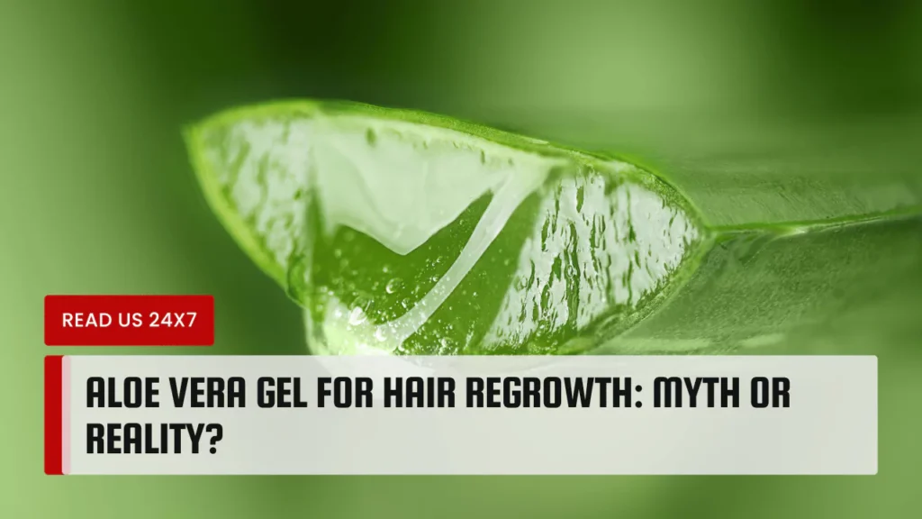 Aloe Vera Gel for Hair Regrowth