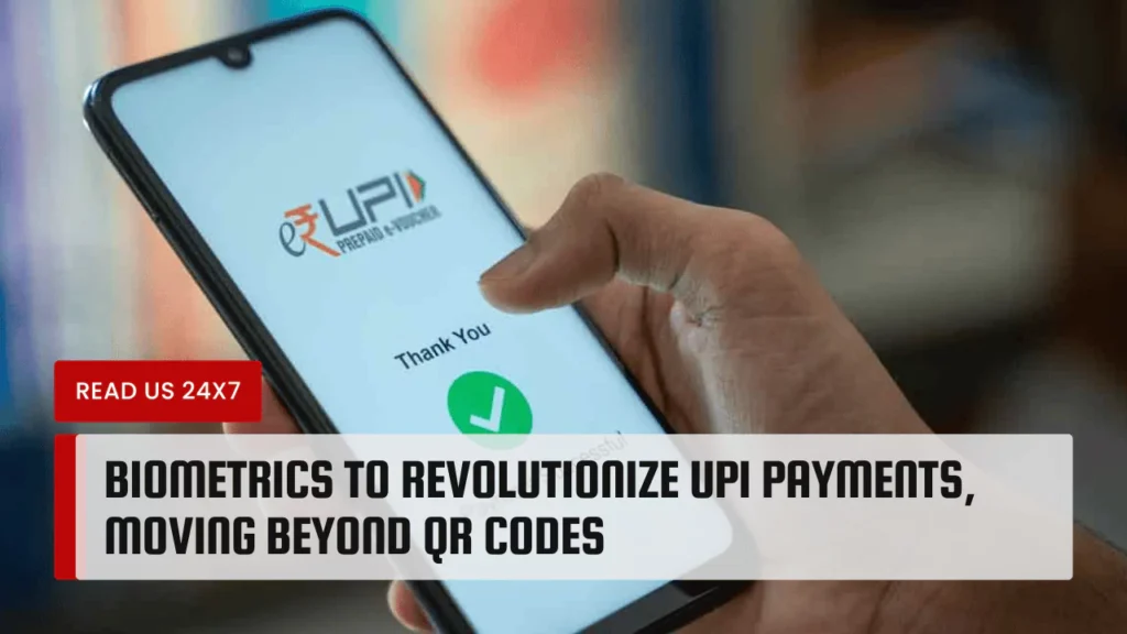 Biometrics to Revolutionize UPI Payments