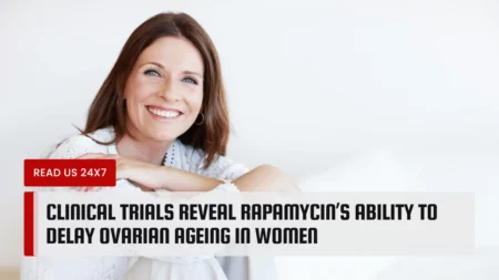 Clinical Trials Reveal Rapamycin’s Ability to Delay Ovarian Ageing in Women