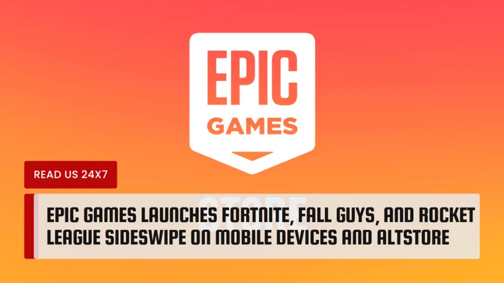 Epic Games Launches Fortnite, Fall Guys, and Rocket League Sideswipe on Mobile Devices and AltStore