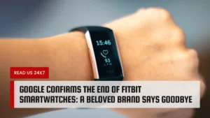 Google Confirms the End of Fitbit Smartwatches: A Beloved Brand Says Goodbye