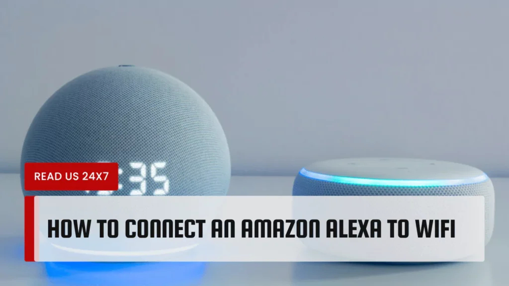 How To Connect An Amazon Alexa To WiFi