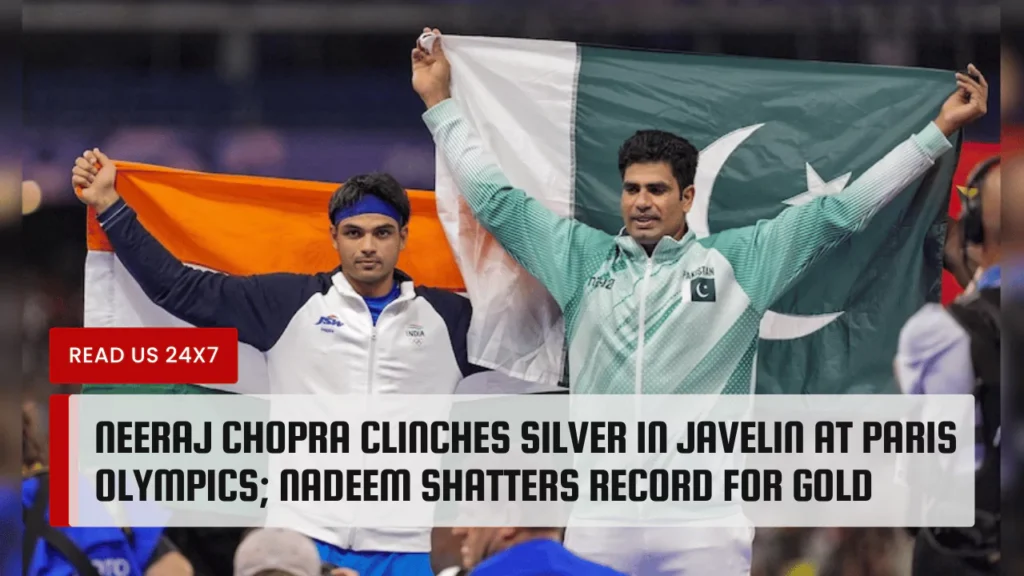 Neeraj Chopra Clinches Silver in Javelin at Paris Olympics; Nadeem Shatters Record for Gold