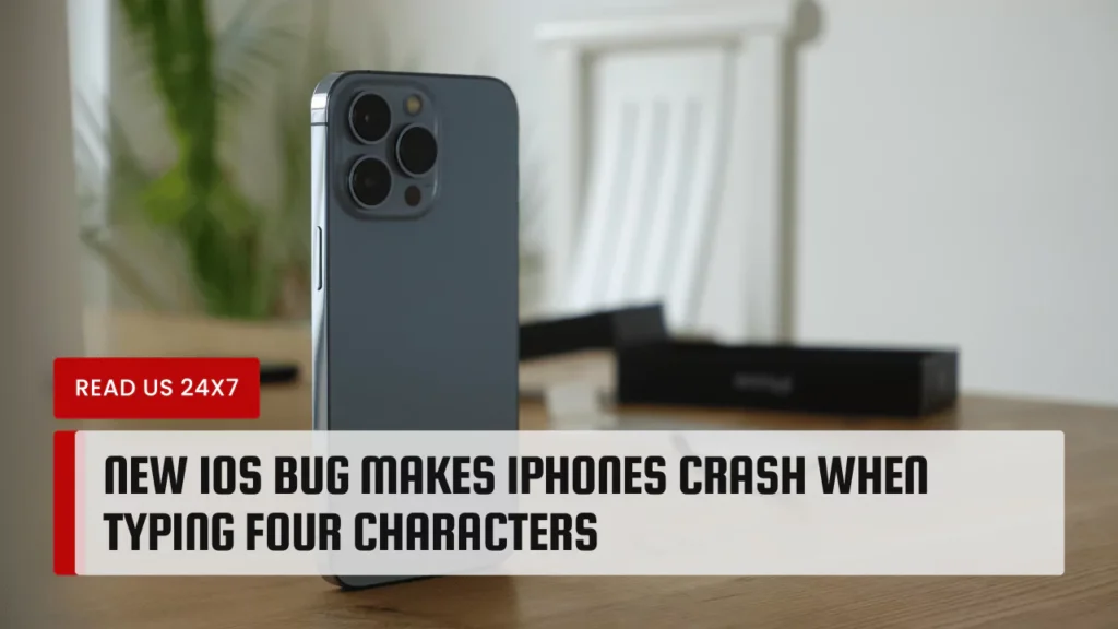 New iOS Bug Makes iPhones Crash When Typing Four Characters