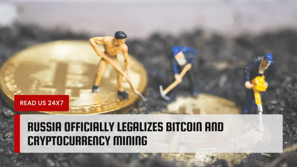 Russia Officially Legalizes Bitcoin and Cryptocurrency Mining