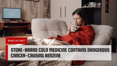 Store-Brand Cold Medicine Contains Dangerous Cancer-Causing Benzene