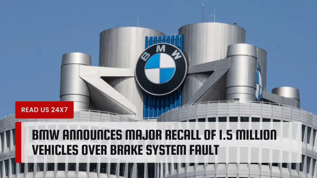 BMW Announces Major Recall of 1.5 Million Vehicles Over Brake System Fault