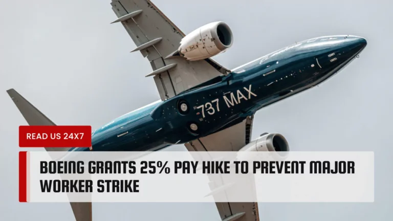 Boeing Grants 25% Pay Hike to Prevent Major Worker Strike