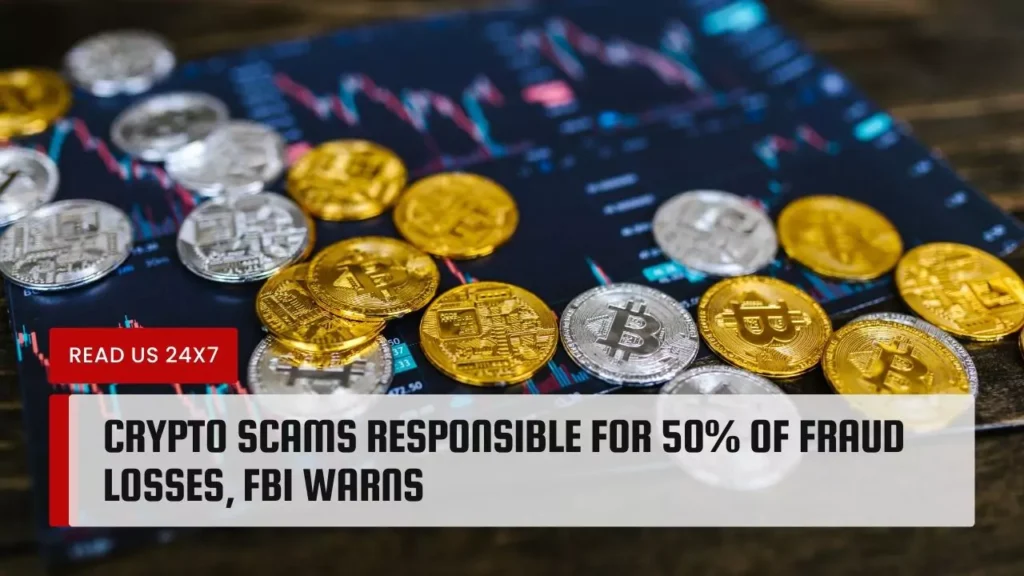 Crypto Scams Responsible for 50% of Fraud Losses, FBI Warns