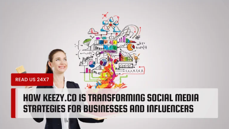 How Keezy.co is Transforming Social Media Strategies for Businesses and Influencers