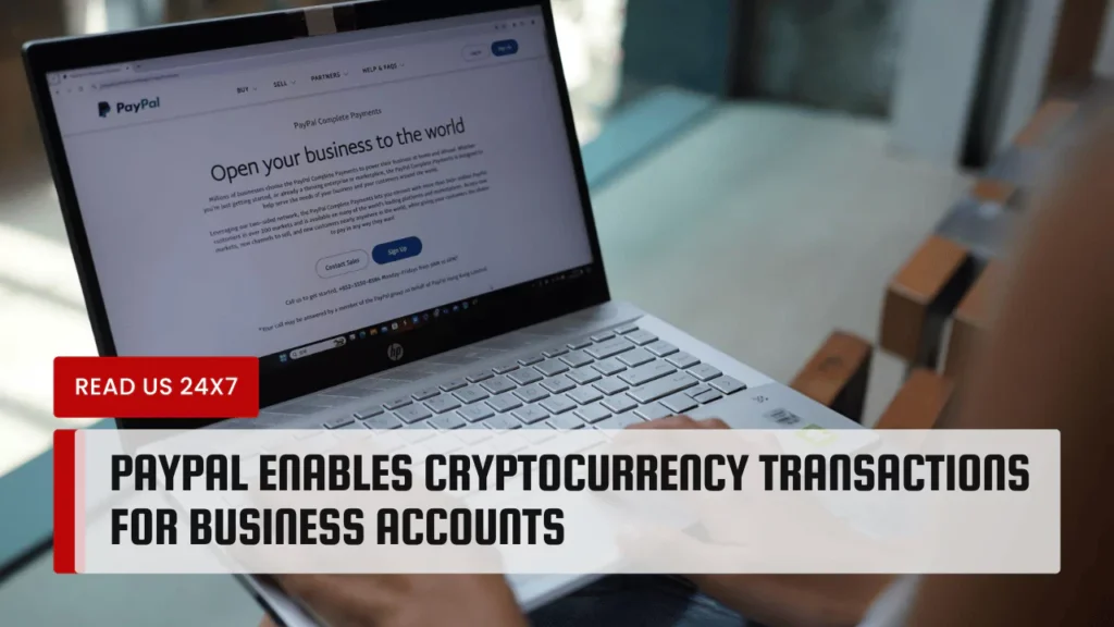 PayPal Enables Cryptocurrency Transactions for Business Accounts