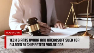 Tech Giants Nvidia and Microsoft Sued for Alleged AI Chip Patent Violations