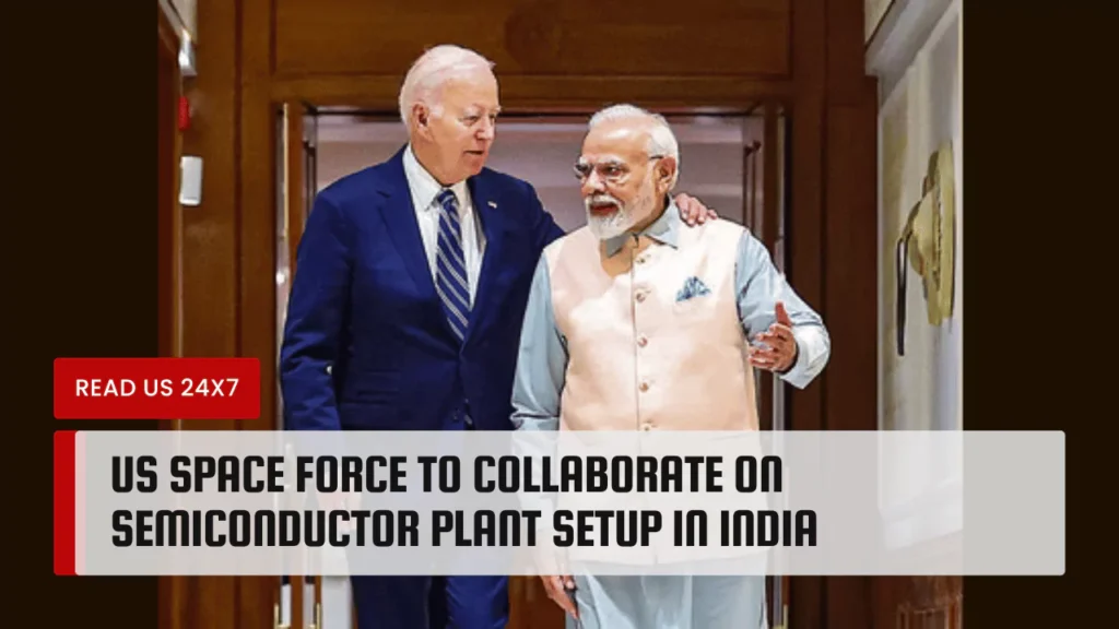 US Space Force to Collaborate on Semiconductor Plant Setup in India