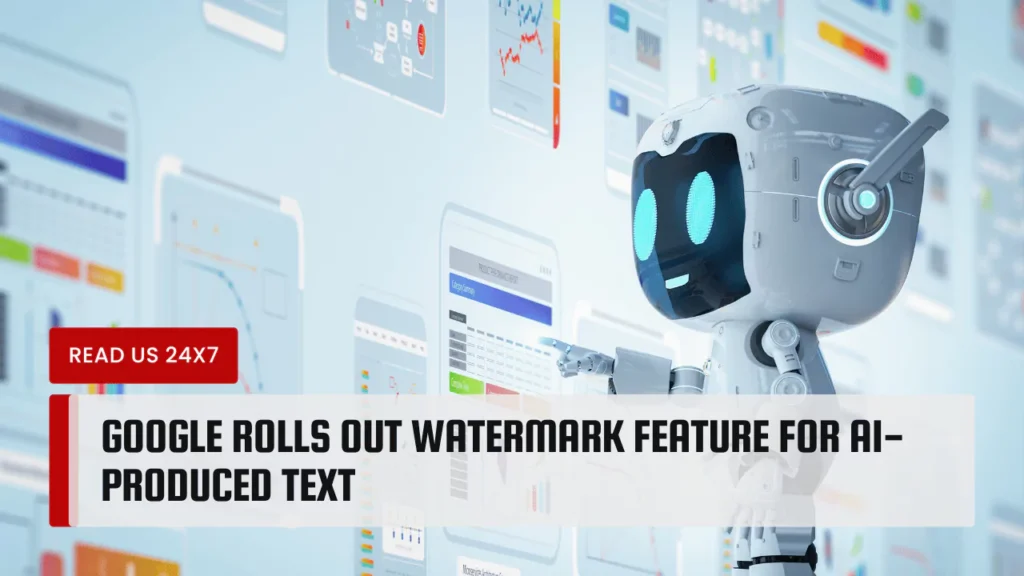 Google Rolls Out Watermark Feature for AI-Produced Text