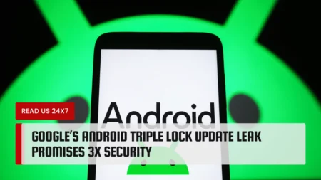 Google’s Android Triple Lock Update Leak Promises 3x Security