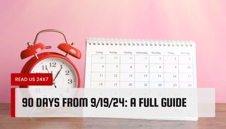 90 Days from 9/19/24: A Full Guide 90 Days from 9/19/24