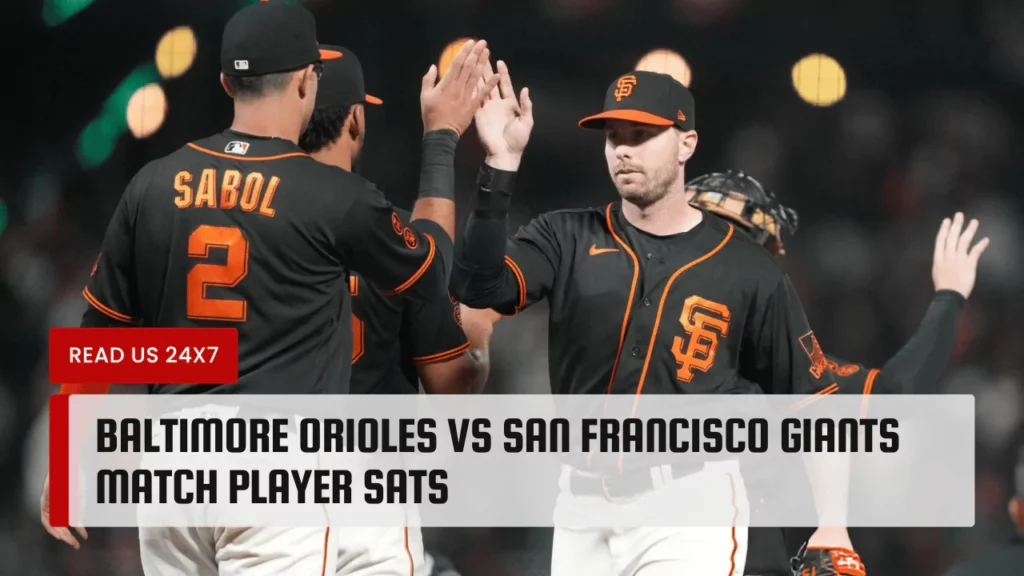 baltimore-orioles-vs-san-francisco-giants-match-player-sats