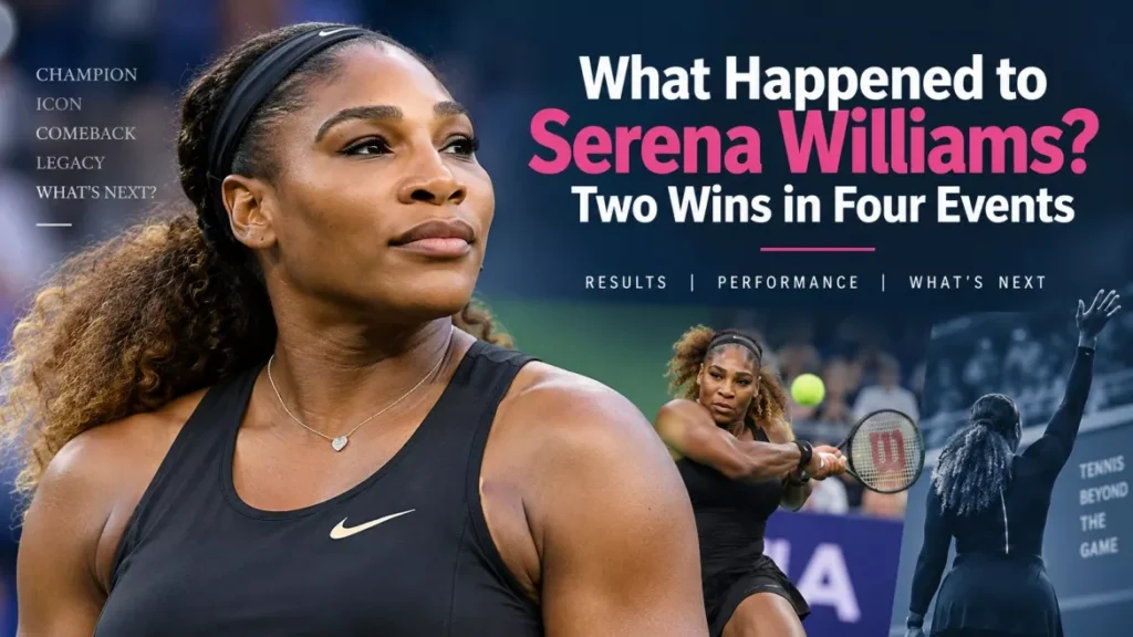 What Happened to Serena Williams